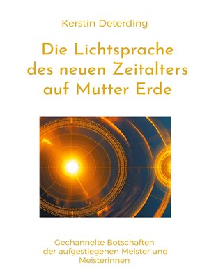 cover image of Die Lichtsprache des Neuen Zeitalters auf Mutter Erde